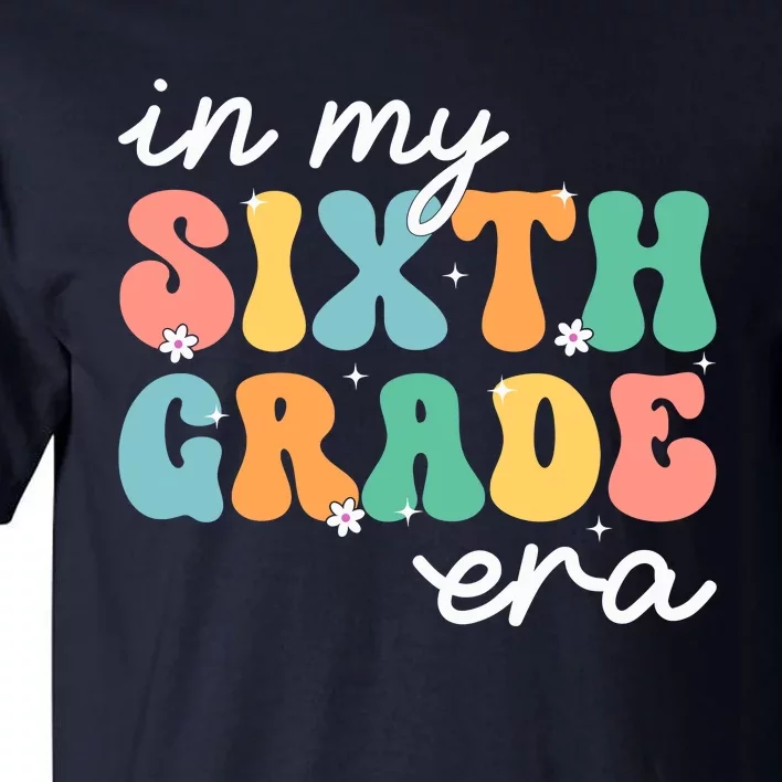 In My Sixth Grade Era 6th Grade Girl Teacher Back To School Tall T-Shirt