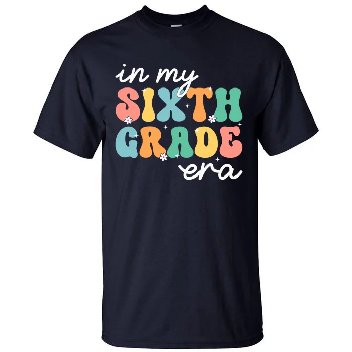 In My Sixth Grade Era 6th Grade Girl Teacher Back To School Tall T-Shirt