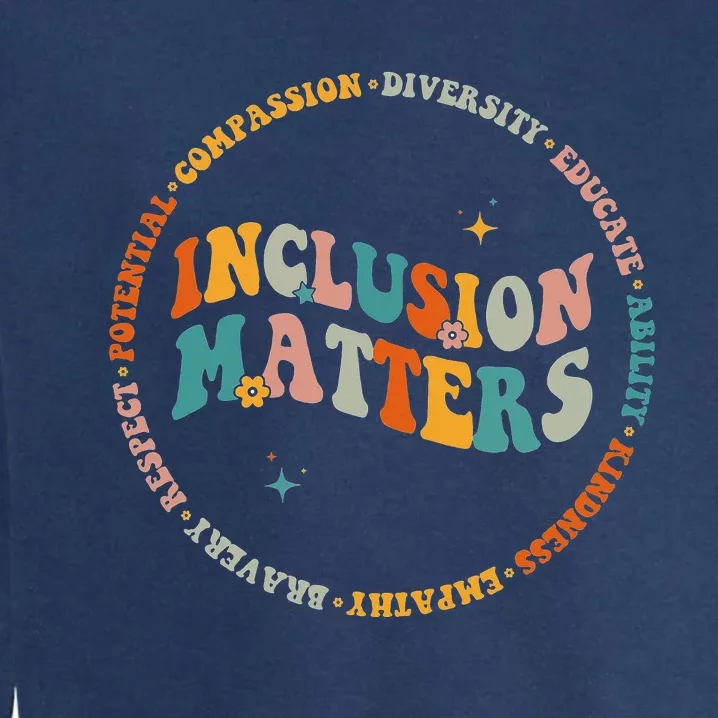 Inclusion Matters Special Education Autism Awareness Teacher Garment-Dyed Sweatshirt