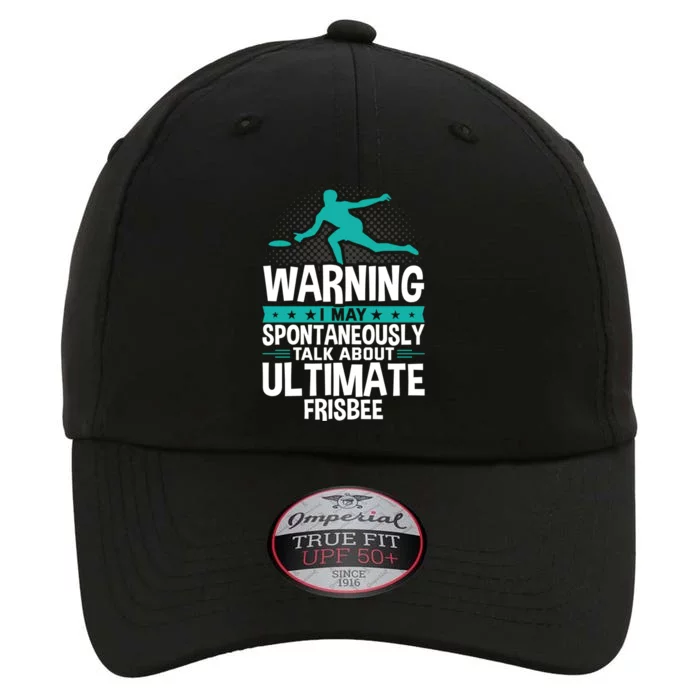 I May Spontaneously Talk About Ultimate Frisbee Gift The Original Performance Cap