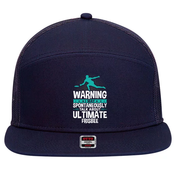 I May Spontaneously Talk About Ultimate Frisbee Gift 7 Panel Mesh Trucker Snapback Hat