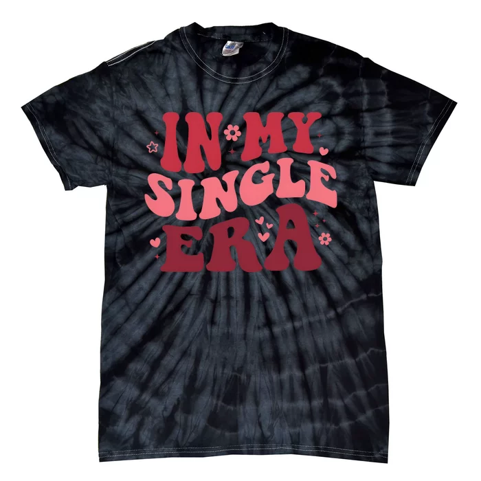 In My Single Era Valentine Day Couple Lover Tie-Dye T-Shirt