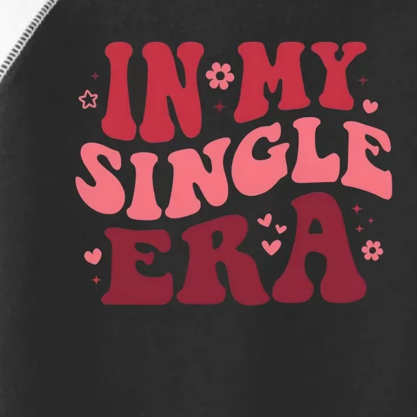 In My Single Era Valentine Day Couple Lover Toddler Fine Jersey T-Shirt