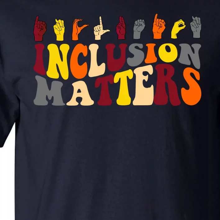 Inclusion Matters Sign Language Tall T-Shirt