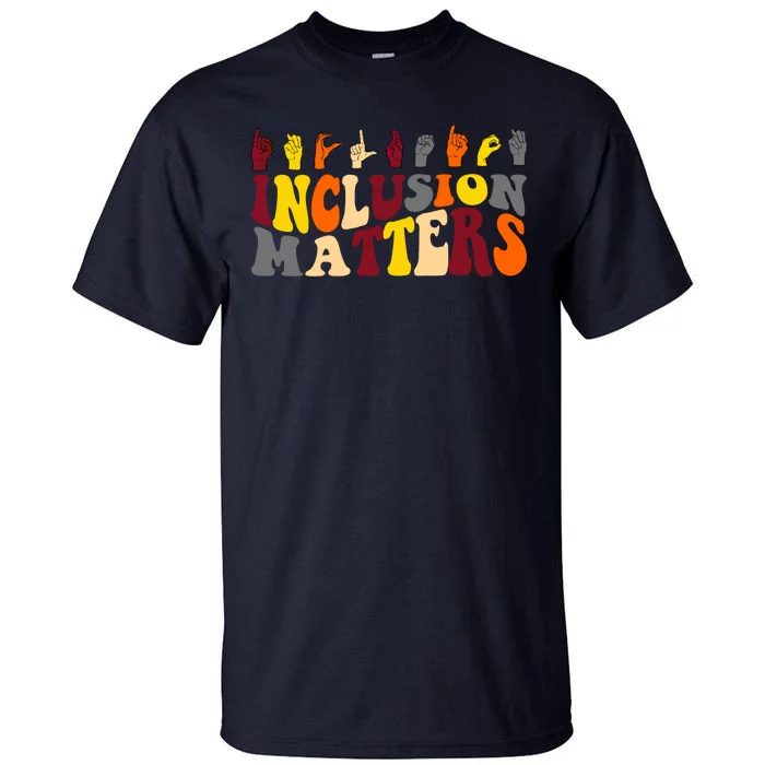 Inclusion Matters Sign Language Tall T-Shirt