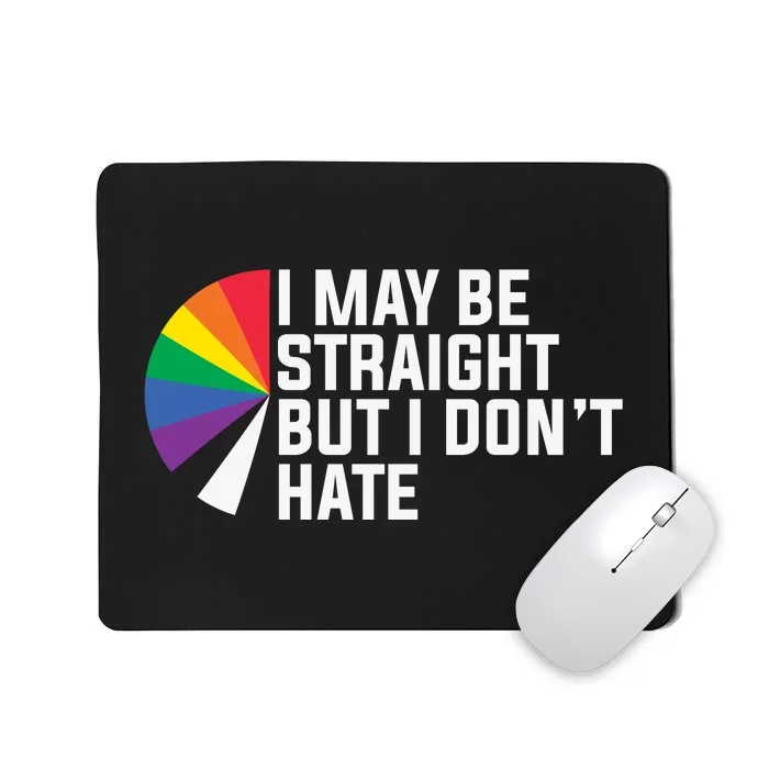 I Maybe Straight But I Dont Hate Lgbt Mousepad