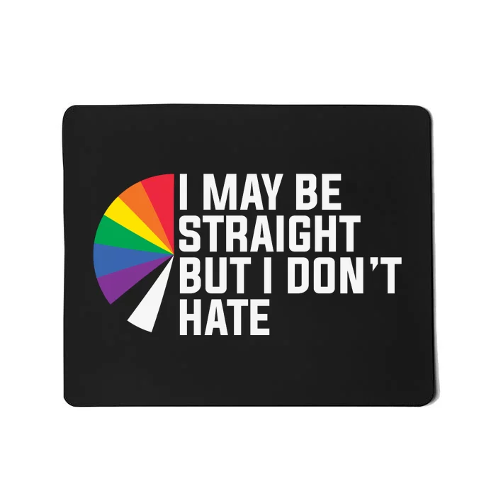 I Maybe Straight But I Dont Hate Lgbt Mousepad