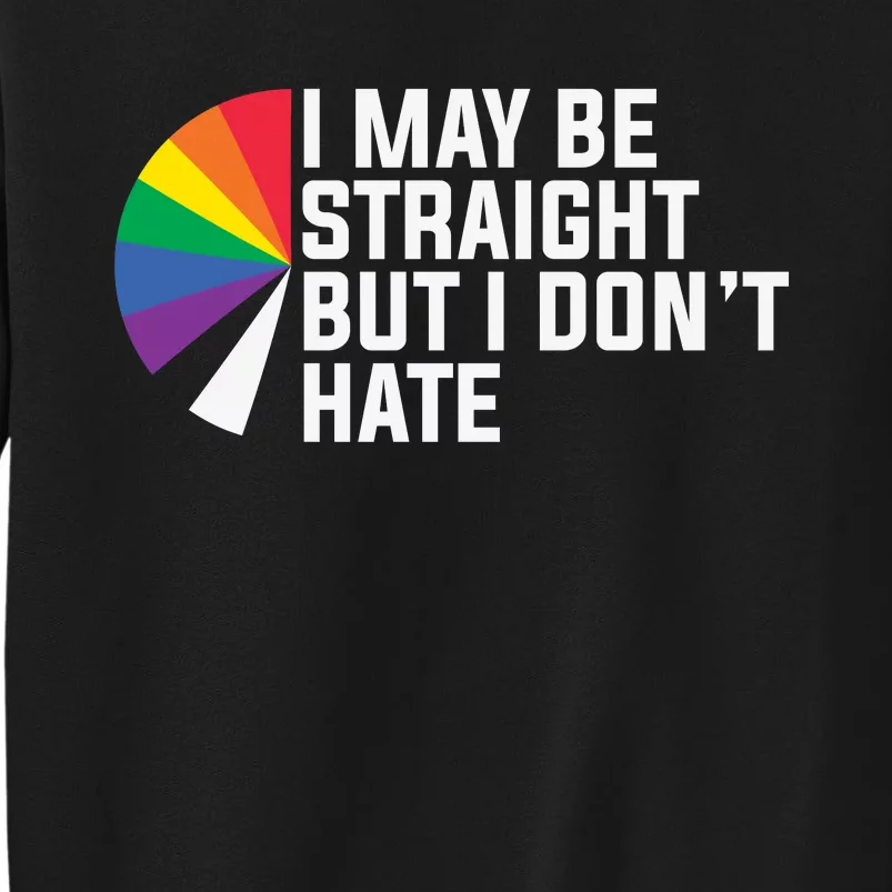 I Maybe Straight But I Dont Hate Lgbt Tall Sweatshirt