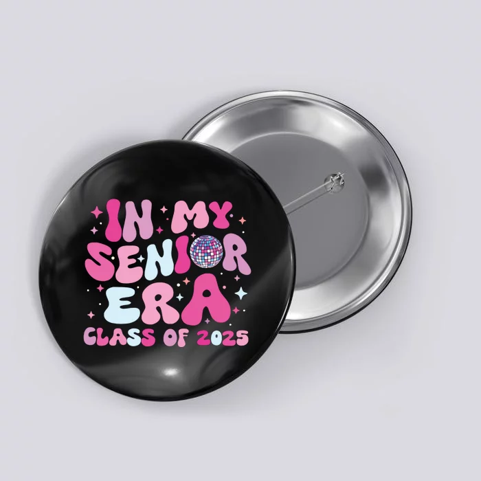 In My Senior Era Class Of 2025 Senior 2025 Button