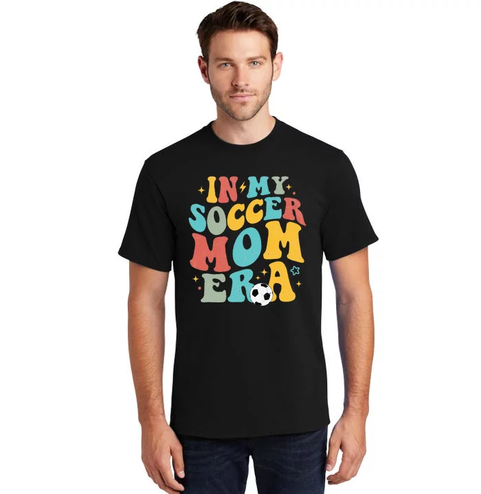 In My Soccer Mom Era Trendy Soccer Mom Funny Vintage Groovy Tall T-Shirt