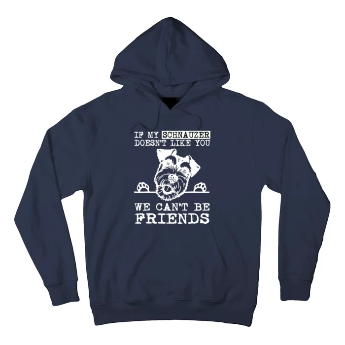 If My Schnauzer Doesn't Like You We Can't Be Friends Funny Hoodie