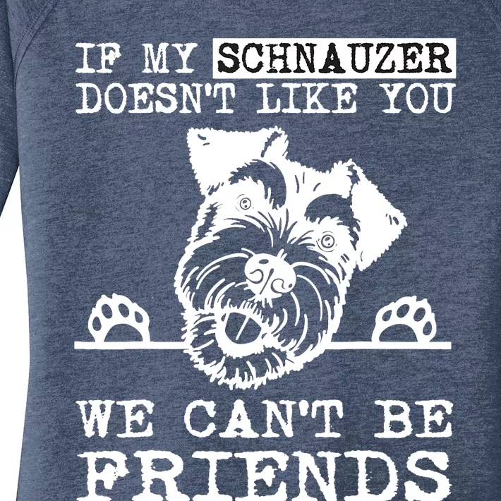 If My Schnauzer Doesn't Like You We Can't Be Friends Funny Women's Perfect Tri Tunic Long Sleeve Shirt