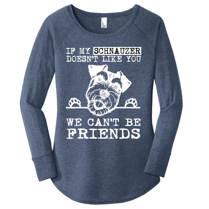 If My Schnauzer Doesn't Like You We Can't Be Friends Funny Women's Perfect Tri Tunic Long Sleeve Shirt