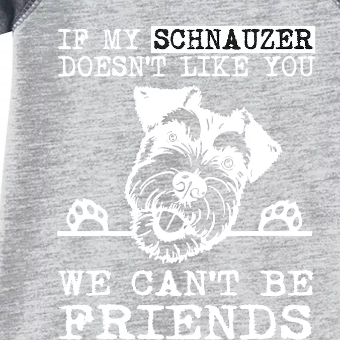 If My Schnauzer Doesn't Like You We Can't Be Friends Funny Infant Baby Jersey Bodysuit