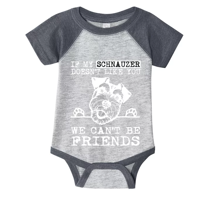 If My Schnauzer Doesn't Like You We Can't Be Friends Funny Infant Baby Jersey Bodysuit