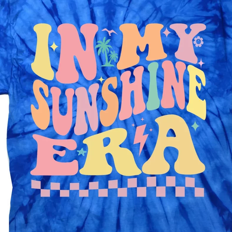 In My Sunshine Era Era Groovy Summer Meaningful Gift Tie-Dye T-Shirt