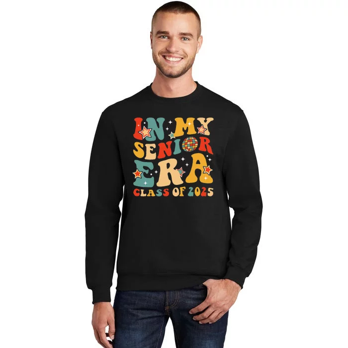 In My Senior Era Class Of 2025 Graduate Senior 2025 Tall Sweatshirt