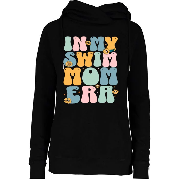 In My Swim Mom Era Swim Swimmer Swimming Womens Funnel Neck Pullover Hood