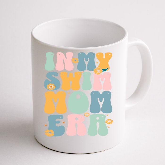 In My Swim Mom Era Swim Swimmer Swimming Front & Back Coffee Mug