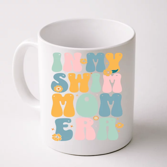 In My Swim Mom Era Swim Swimmer Swimming Front & Back Coffee Mug