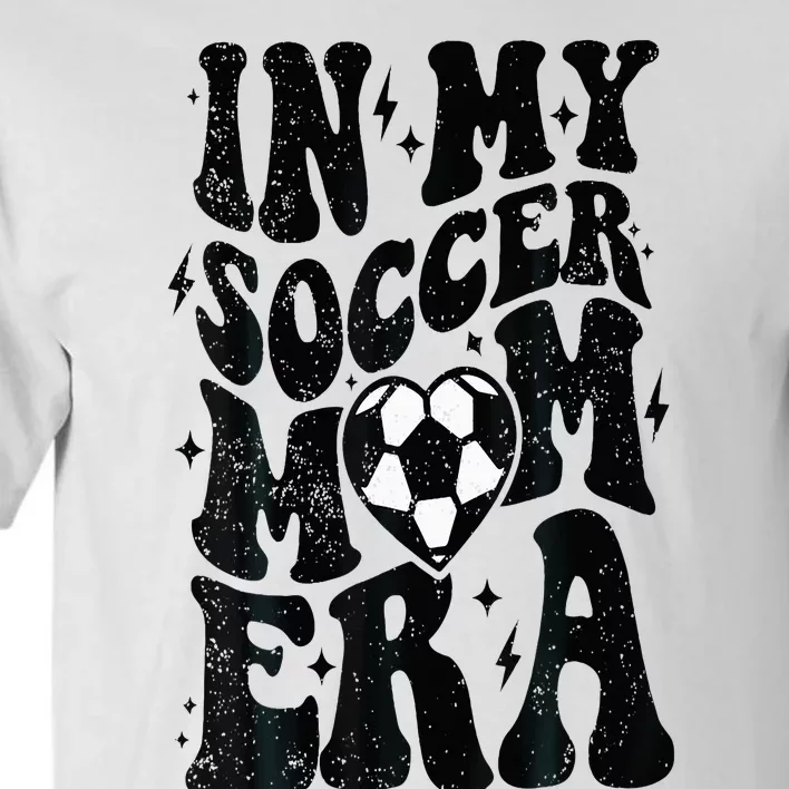 In My Soccer Mom Era Retro Soccer Mama Mothers Day Tall T-Shirt