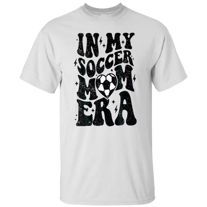 In My Soccer Mom Era Retro Soccer Mama Mothers Day Tall T-Shirt