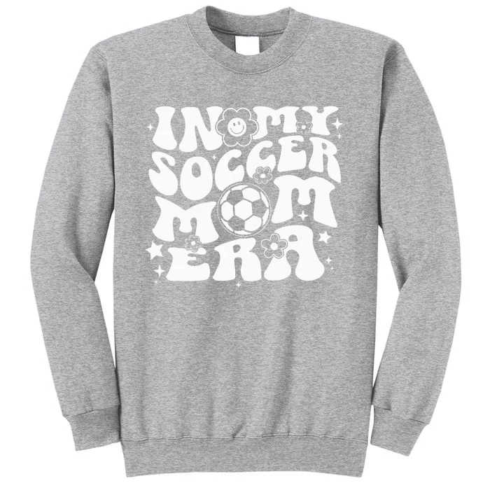 In My Soccer Mom Era Groovy Soccer Mama Tall Sweatshirt