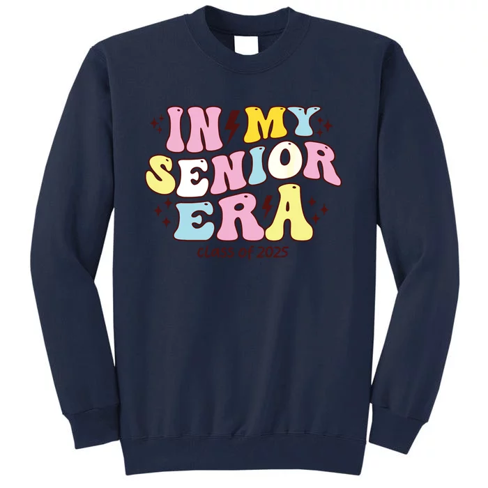 In My Senior Era Class Of 2025 Groovy Senior 2025 Tall Sweatshirt