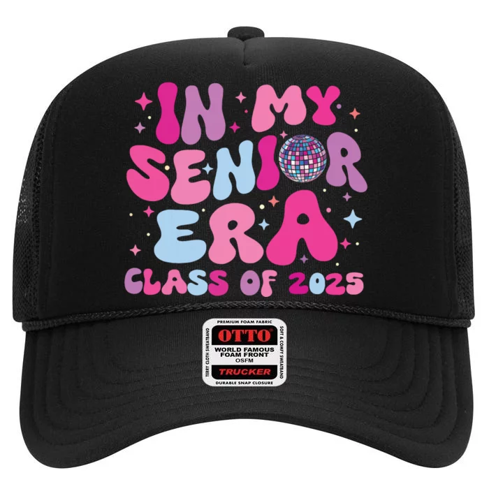 In My Senior Era Class Of 2025 Senior 2025 High Crown Mesh Trucker Hat