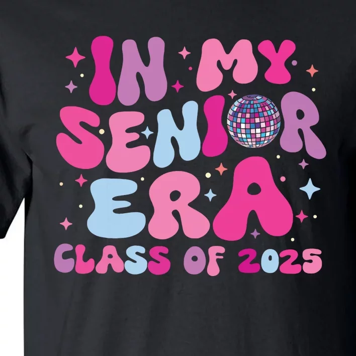 In My Senior Era Class Of 2025 Senior 2025 Tall T-Shirt