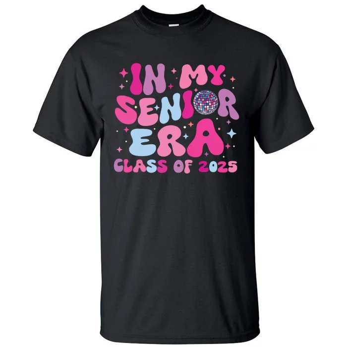 In My Senior Era Class Of 2025 Senior 2025 Tall T-Shirt