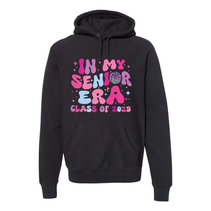 In My Senior Era Class Of 2025 Senior 2025 Premium Hoodie