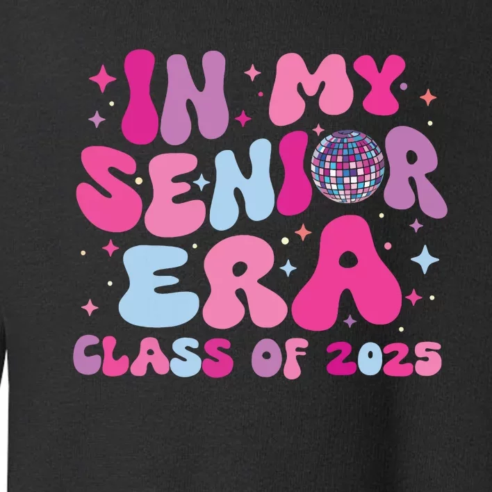 In My Senior Era Class Of 2025 Senior 2025 Toddler Sweatshirt