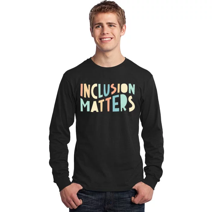 Inclusion Matters Special Education Autism Teacher Tall Long Sleeve T-Shirt