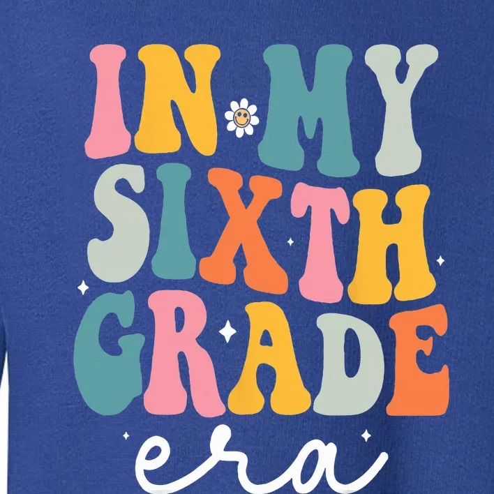 In My Sixth 6th Grade Era Groovy Back To School Teacher Toddler Sweatshirt