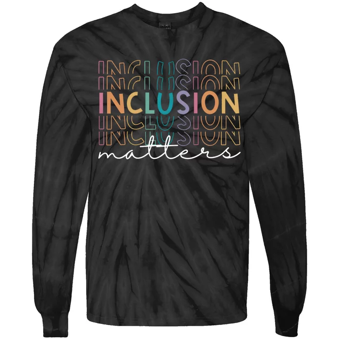 Inclusion Matters Special Education Teacher Sped Autism Tie-Dye Long Sleeve Shirt