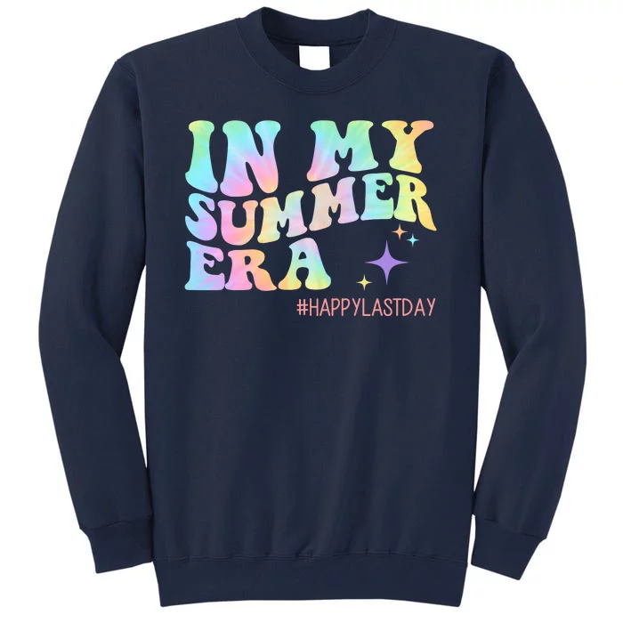 In My Summer Era Happy Last Day Of School Tall Sweatshirt