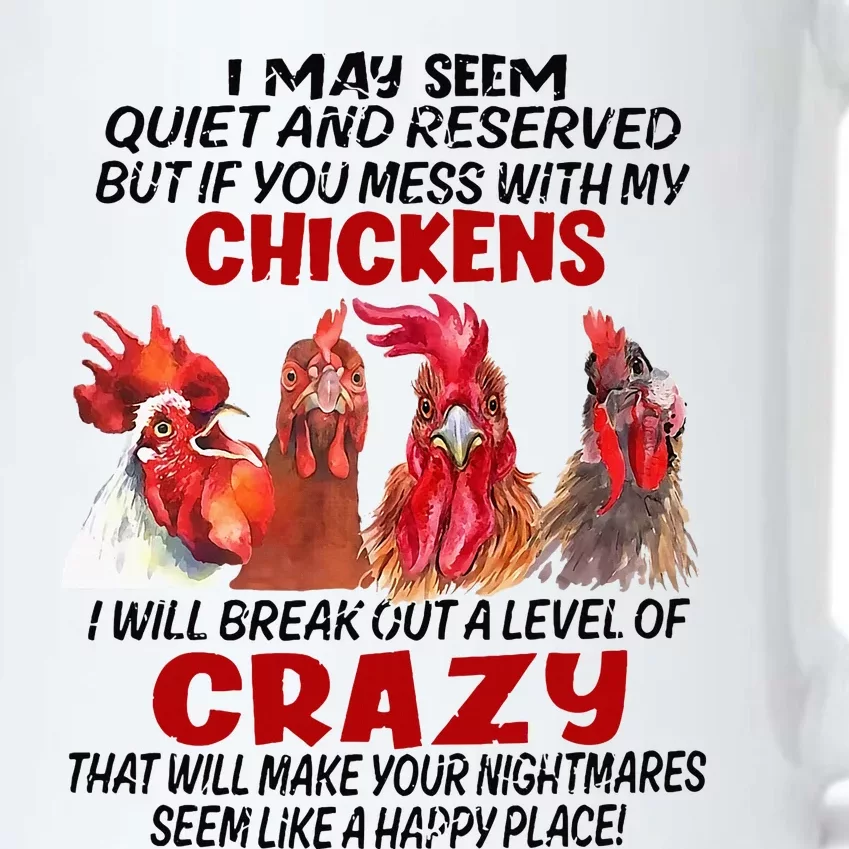 I May Seem Quiet Reserved But If You Mess With My Chickens Black Color Changing Mug