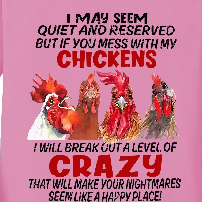 I May Seem Quiet Reserved But If You Mess With My Chickens Kids Long Sleeve Shirt