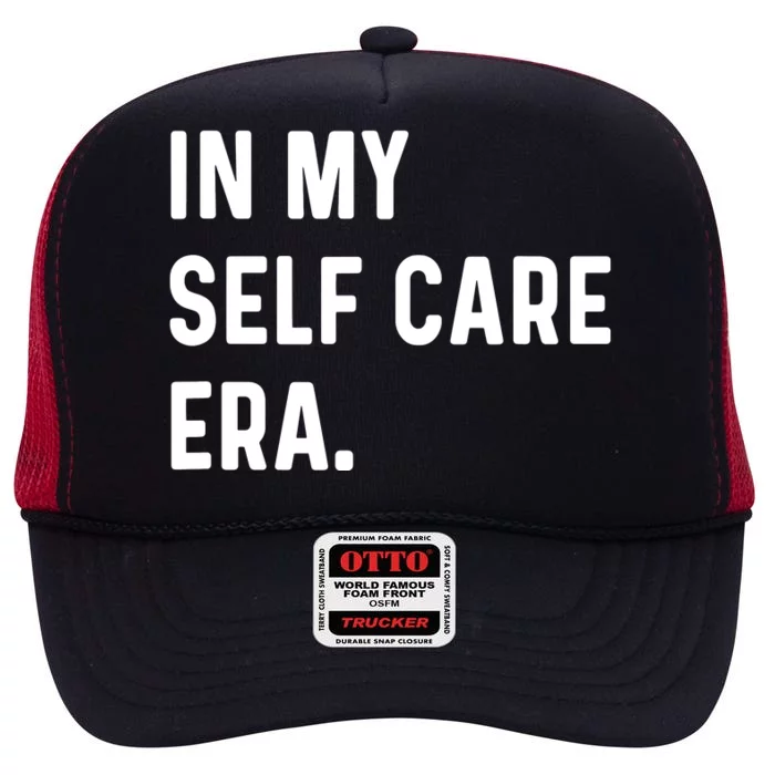 In My Self Care Era Funny Eras Trend Saying Quotes High Crown Mesh Trucker Hat