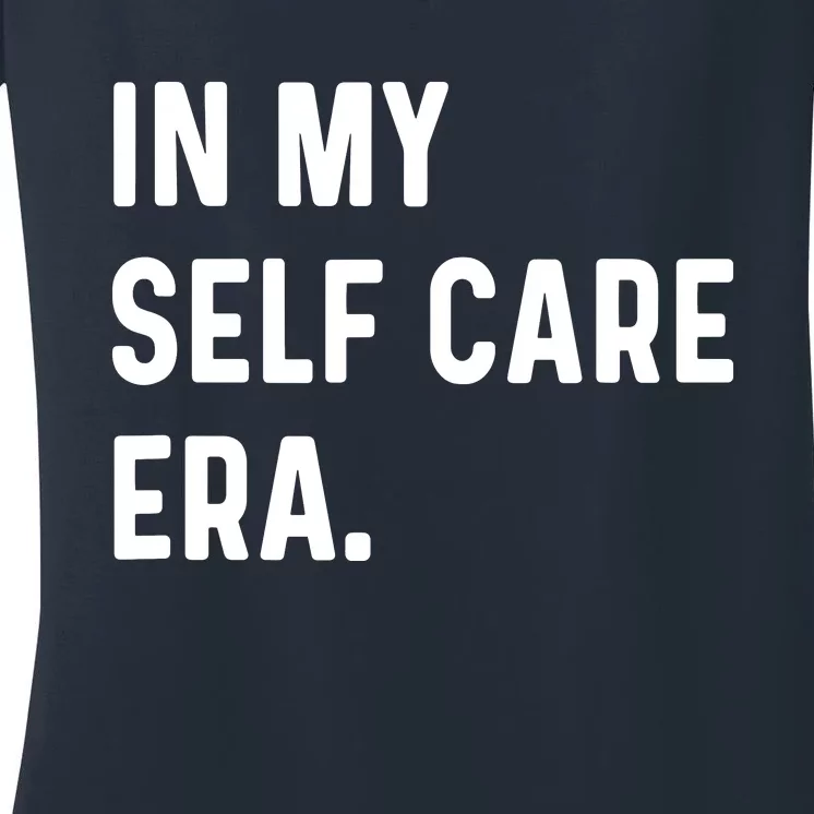 In My Self Care Era Funny Eras Trend Saying Quotes Women's V-Neck T-Shirt