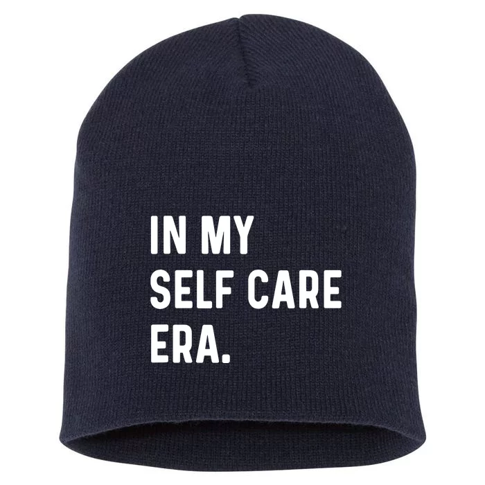 In My Self Care Era Funny Eras Trend Saying Quotes Short Acrylic Beanie