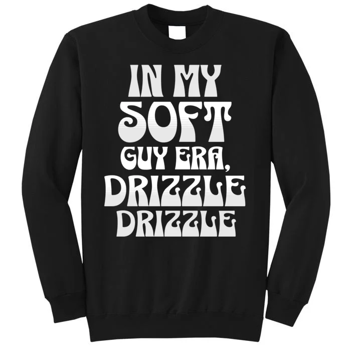 In My Soft Guy Era Funny Graphic Design Tall Sweatshirt