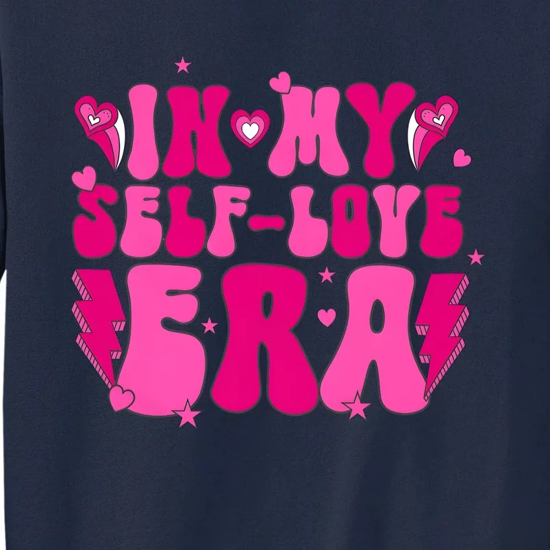 In My Self Love Era Valentine Day Tall Sweatshirt