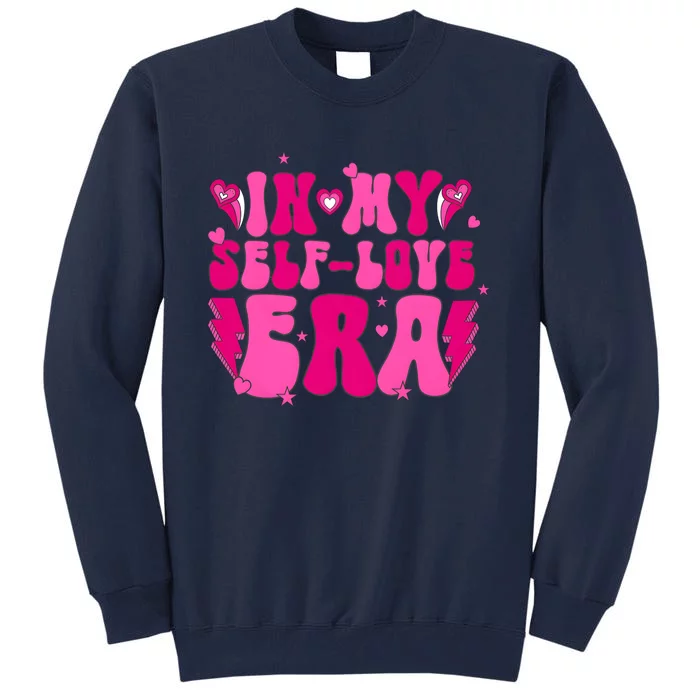 In My Self Love Era Valentine Day Tall Sweatshirt