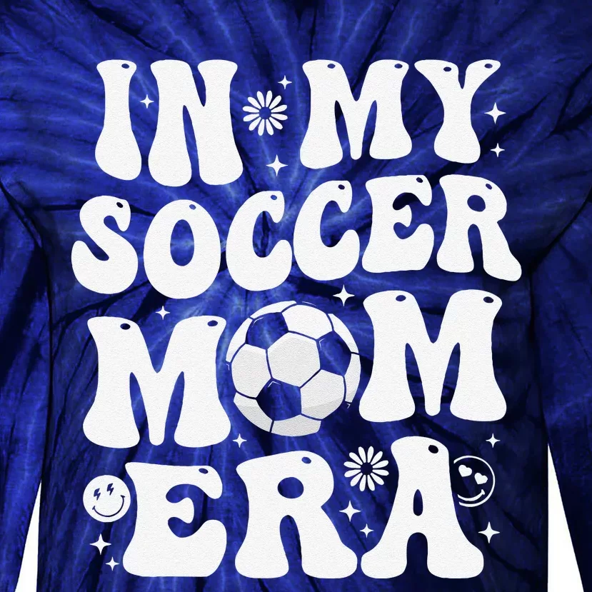 In My Soccer Mom Era Funny Soccer Mom Gifts Tie-Dye Long Sleeve Shirt