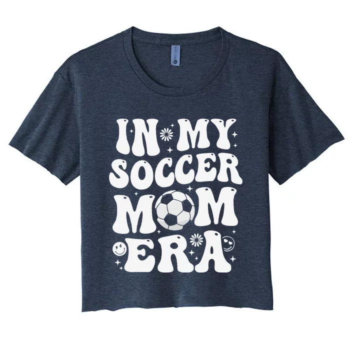 In My Soccer Mom Era Funny Soccer Mom Gifts Women's Crop Top Tee