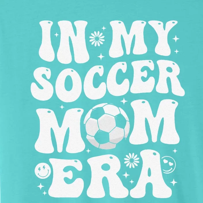 In My Soccer Mom Era Funny Soccer Mom Gifts ChromaSoft Performance T-Shirt