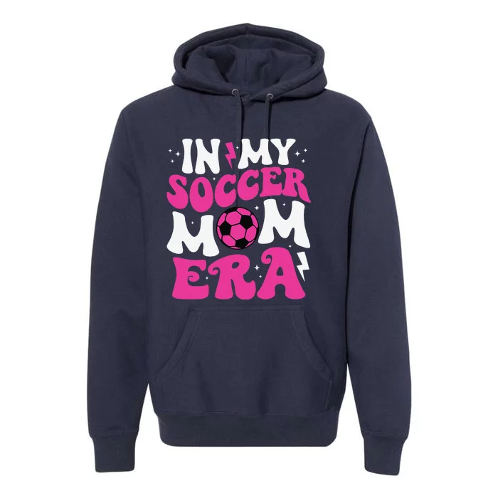 In My Soccer Mom Era Cute Groovy Soccer Mom Premium Hoodie