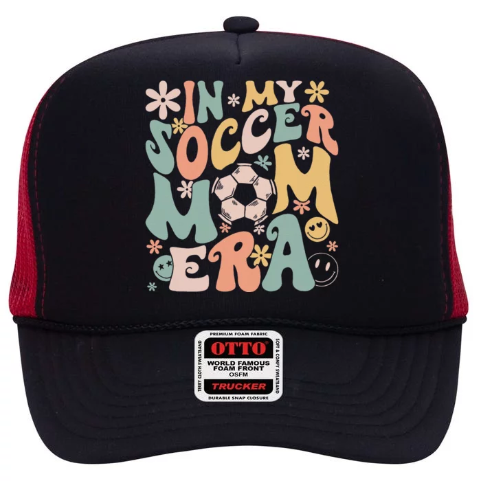 In My Soccer Mom Era Groovy Soccer Mom Life Mothers Day High Crown Mesh Trucker Hat